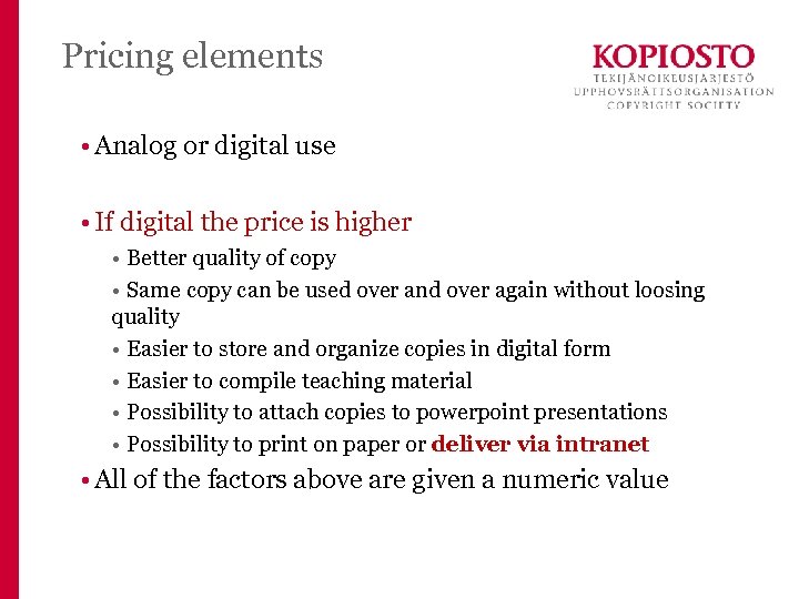 Pricing elements • Analog or digital use • If digital the price is higher
