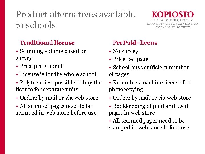 Product alternatives available to schools Traditional license • Scanning volume based on survey •