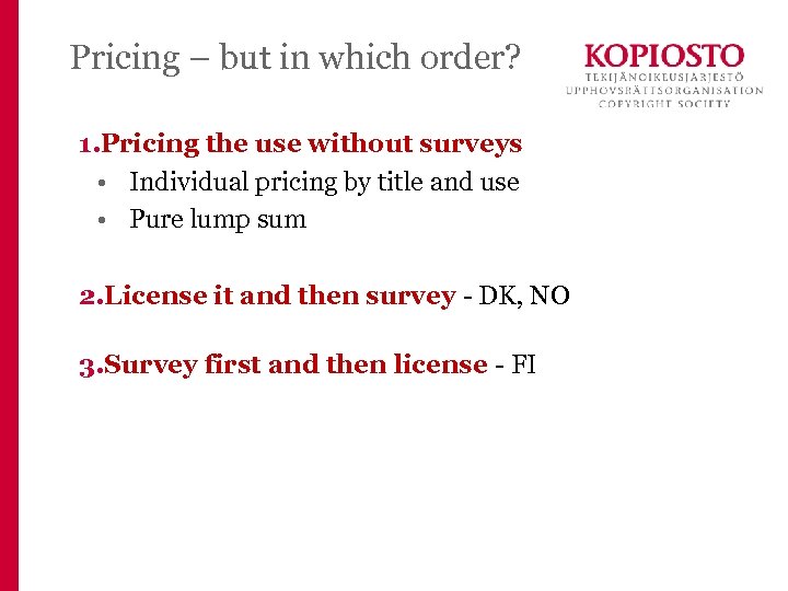 Pricing – but in which order? 1. Pricing the use without surveys • Individual