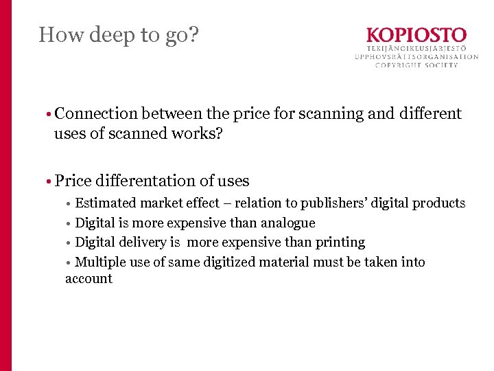 How deep to go? • Connection between the price for scanning and different uses