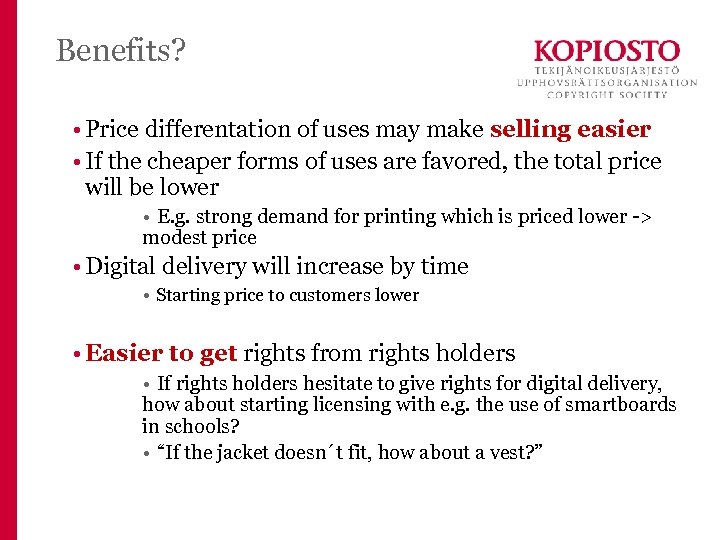 Benefits? • Price differentation of uses may make selling easier • If the cheaper