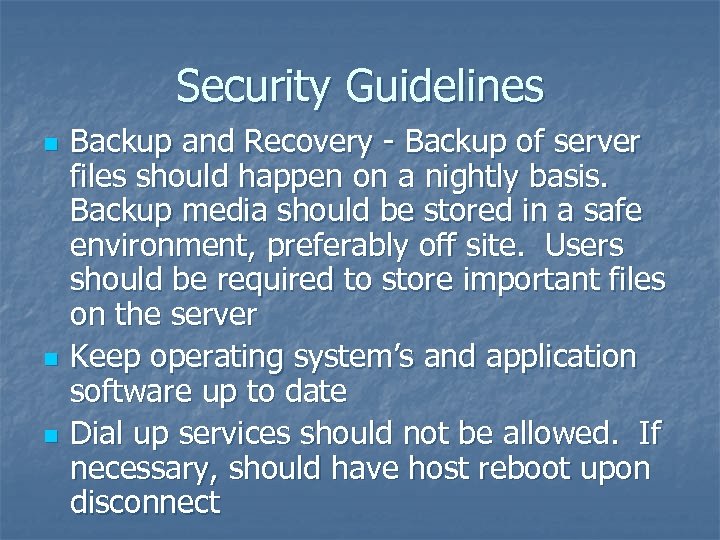 Security Guidelines n n n Backup and Recovery - Backup of server files should
