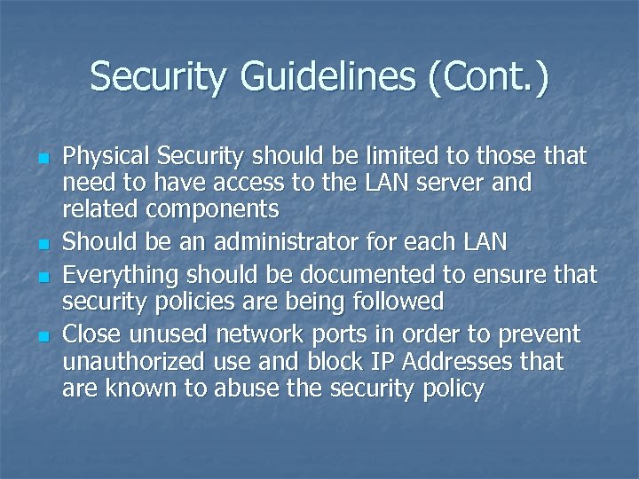 Security Guidelines (Cont. ) n n Physical Security should be limited to those that