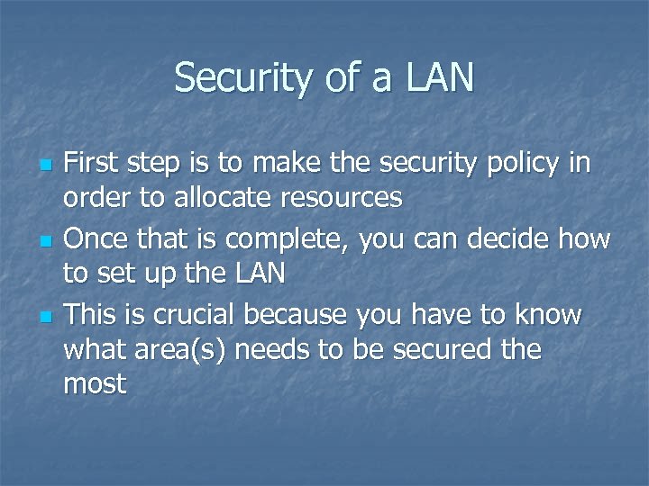 Security of a LAN n n n First step is to make the security