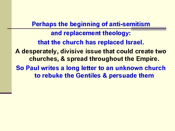 Perhaps the beginning of anti-semitism and replacement theology: that the church has replaced Israel.