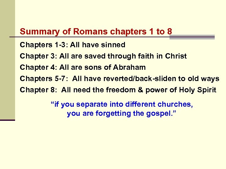 Summary of Romans chapters 1 to 8 Chapters 1 -3: All have sinned Chapter