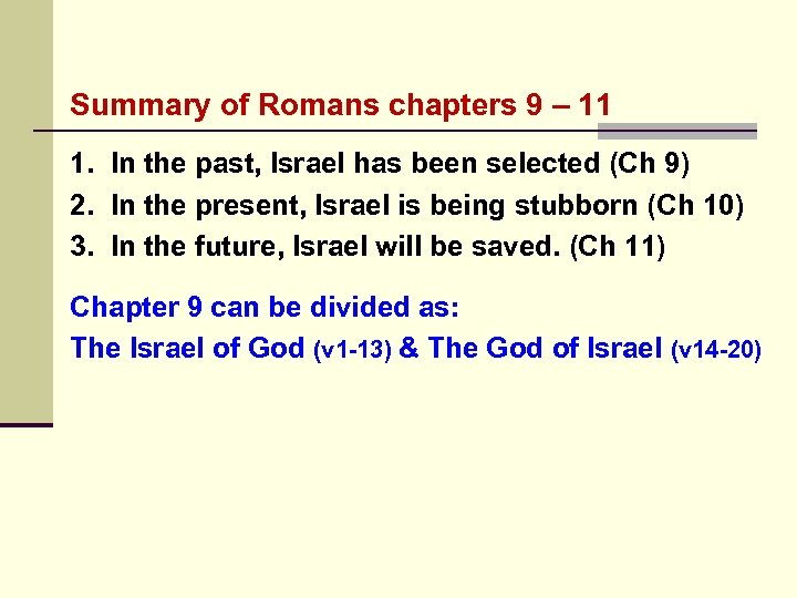 Summary of Romans chapters 9 – 11 1. In the past, Israel has been