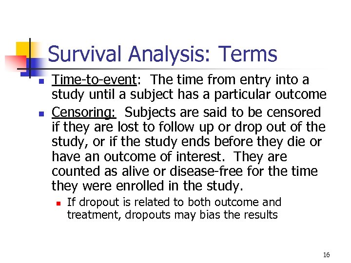 Survival Analysis: Terms n n Time-to-event: The time from entry into a study until