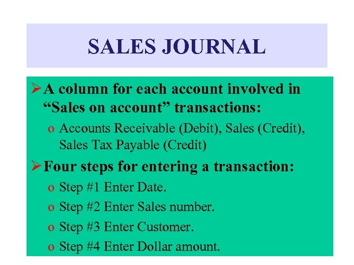 SALES JOURNAL Ø A column for each account involved in “Sales on account” transactions: