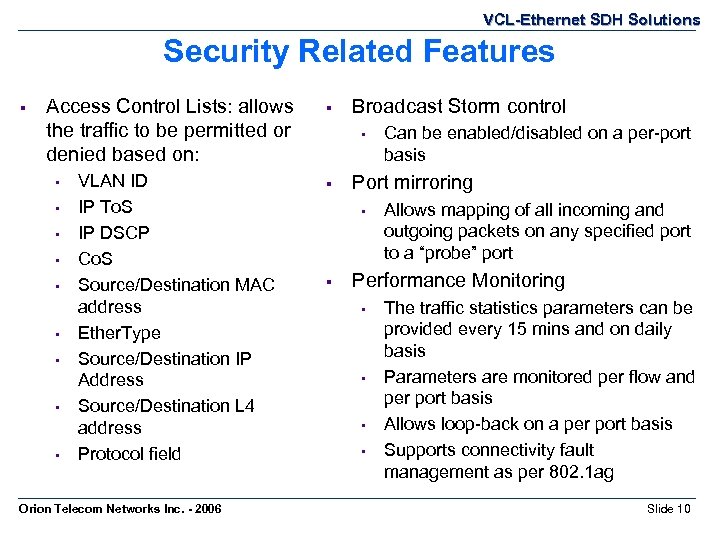 VCL-Ethernet SDH Solutions Security Related Features § Access Control Lists: allows the traffic to