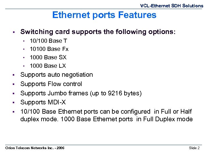 VCL-Ethernet SDH Solutions Ethernet ports Features § Switching card supports the following options: •