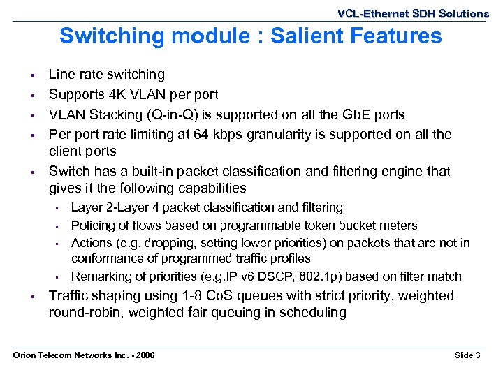 VCL-Ethernet SDH Solutions Switching module : Salient Features § § § Line rate switching