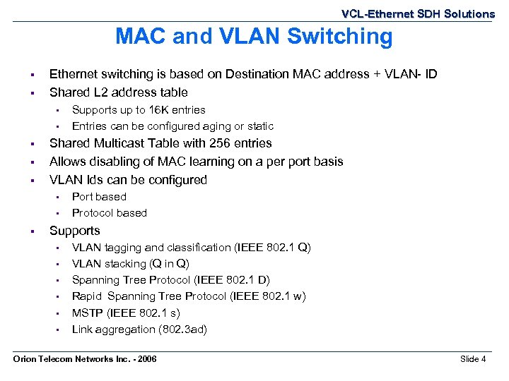 VCL-Ethernet SDH Solutions MAC and VLAN Switching § § Ethernet switching is based on