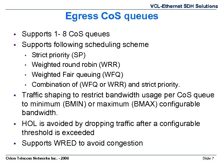 VCL-Ethernet SDH Solutions Egress Co. S queues § § Supports 1 - 8 Co.