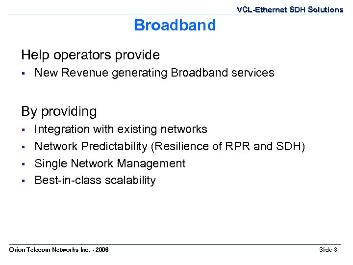 VCL-Ethernet SDH Solutions Broadband Help operators provide § New Revenue generating Broadband services By
