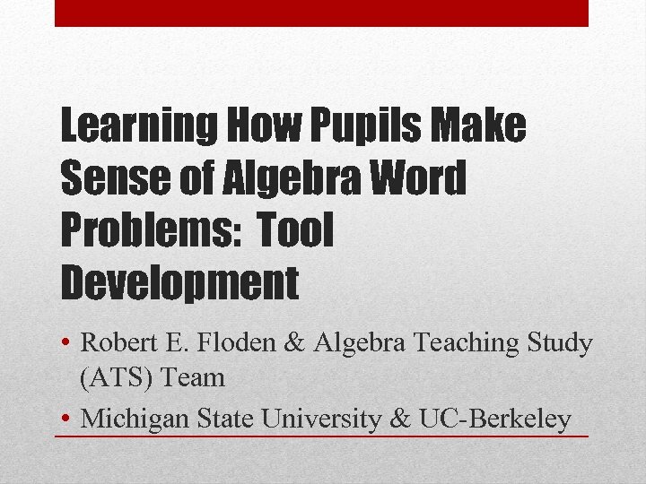 Learning How Pupils Make Sense of Algebra Word Problems: Tool Development • Robert E.