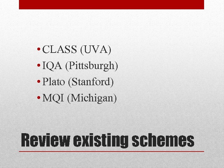  • CLASS (UVA) • IQA (Pittsburgh) • Plato (Stanford) • MQI (Michigan) Review