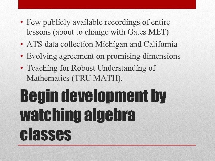  • Few publicly available recordings of entire lessons (about to change with Gates