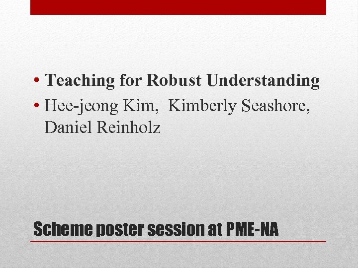  • Teaching for Robust Understanding • Hee-jeong Kim, Kimberly Seashore, Daniel Reinholz Scheme