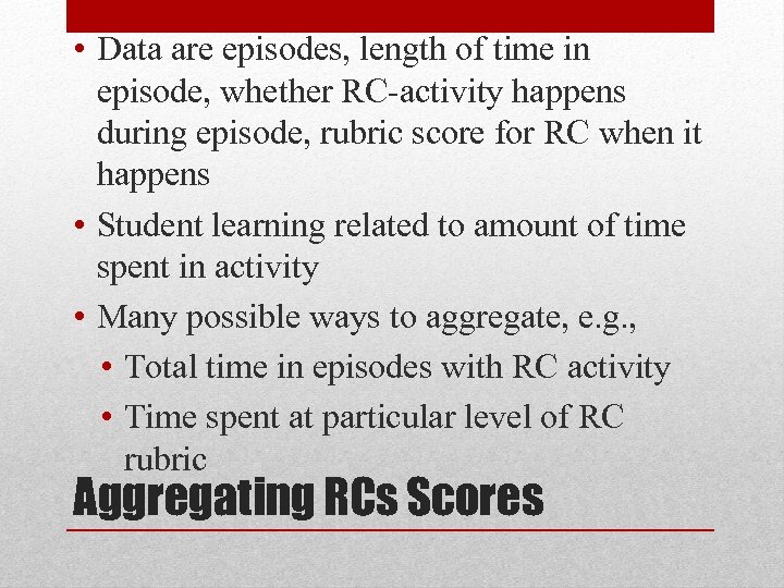  • Data are episodes, length of time in episode, whether RC-activity happens during