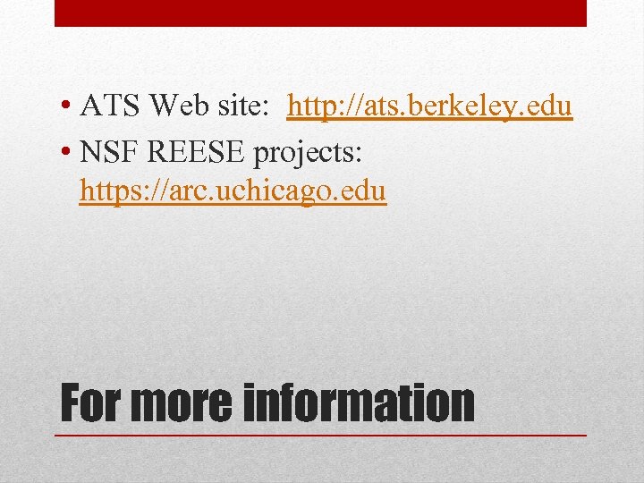  • ATS Web site: http: //ats. berkeley. edu • NSF REESE projects: https: