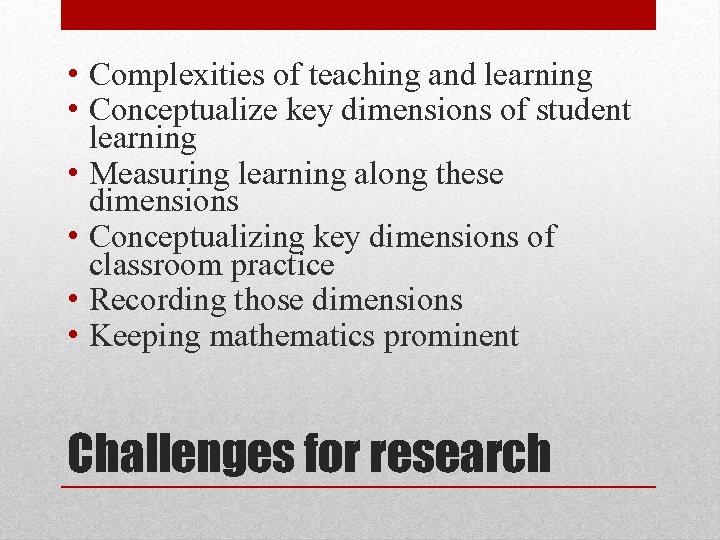  • Complexities of teaching and learning • Conceptualize key dimensions of student learning