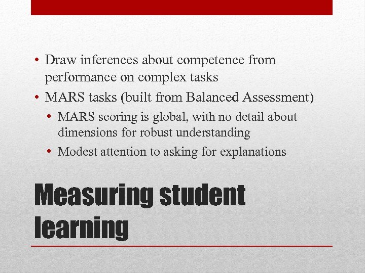  • Draw inferences about competence from performance on complex tasks • MARS tasks