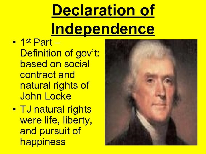 Declaration of Independence • 1 st Part – Definition of gov’t: based on social
