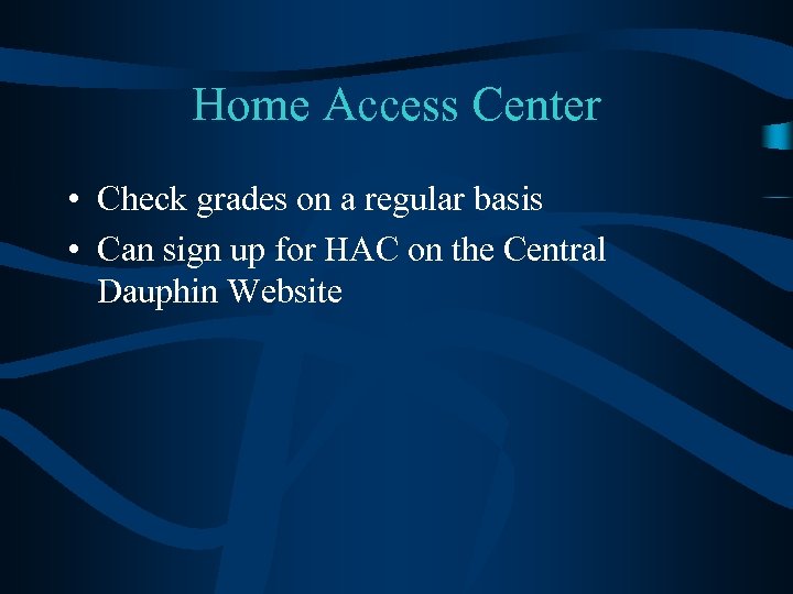 Home Access Center • Check grades on a regular basis • Can sign up
