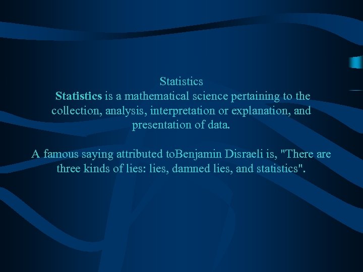 Statistics is a mathematical science pertaining to the collection, analysis, interpretation or explanation, and