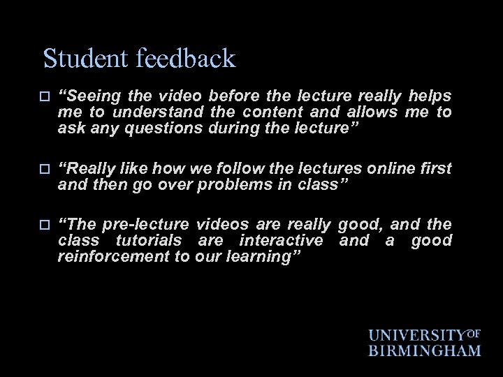 Student feedback o “Seeing the video before the lecture really helps me to understand