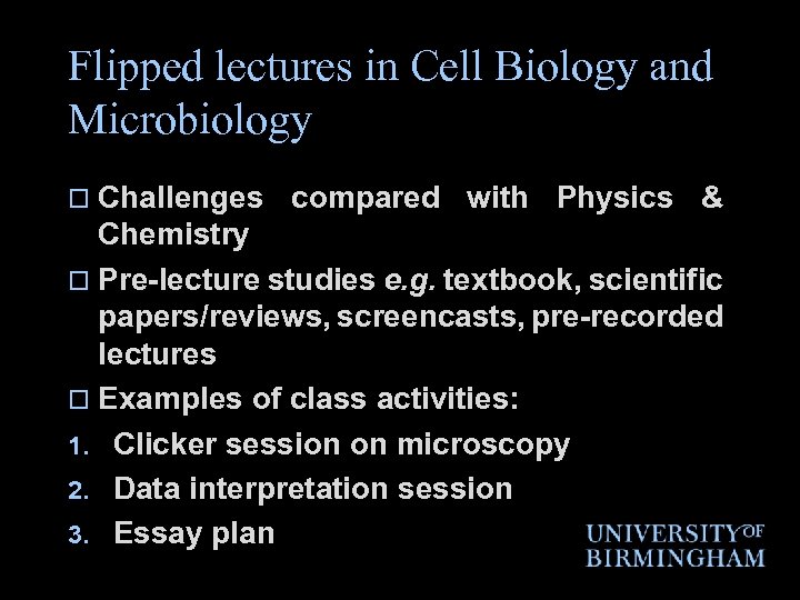 Flipped lectures in Cell Biology and Microbiology o Challenges compared with Physics & Chemistry