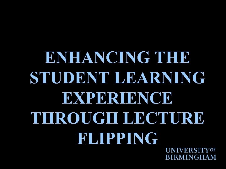 ENHANCING THE STUDENT LEARNING EXPERIENCE THROUGH LECTURE FLIPPING 