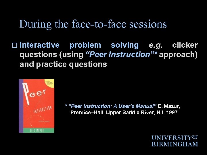 During the face-to-face sessions o Interactive problem solving e. g. clicker questions (using “Peer