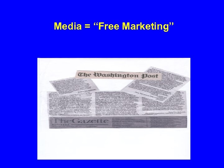 Media = “Free Marketing” 