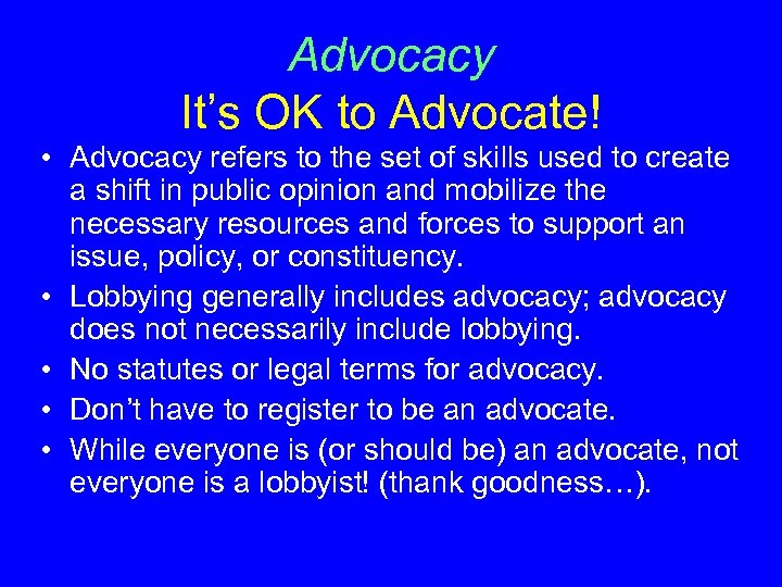 Advocacy It’s OK to Advocate! • Advocacy refers to the set of skills used