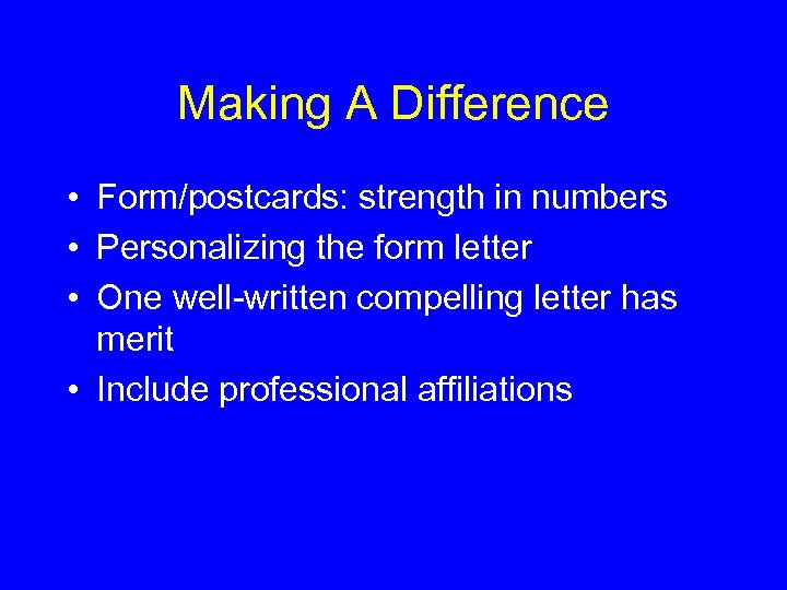 Making A Difference • Form/postcards: strength in numbers • Personalizing the form letter •