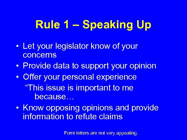 Rule 1 – Speaking Up • Let your legislator know of your concerns •