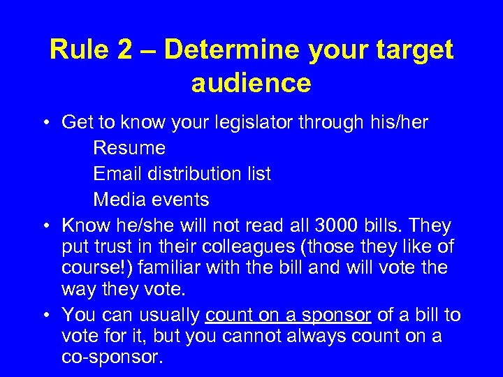 Rule 2 – Determine your target audience • Get to know your legislator through