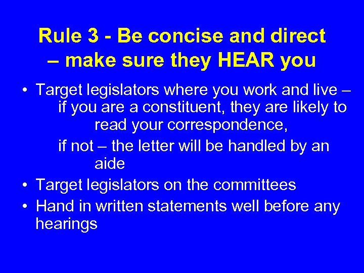 Rule 3 - Be concise and direct – make sure they HEAR you •