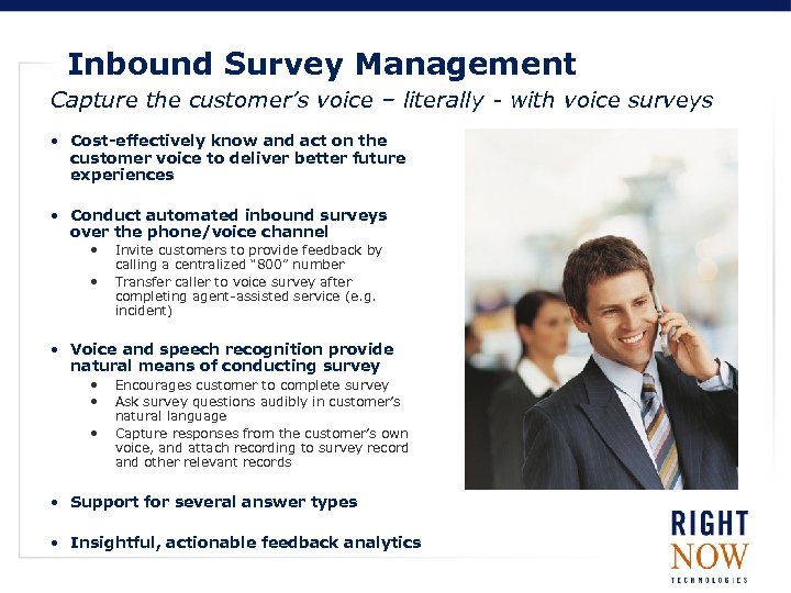 Inbound Survey Management Capture the customer’s voice – literally - with voice surveys •