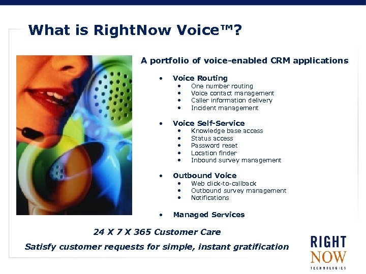 What is Right. Now Voice™? A portfolio of voice-enabled CRM applications • Voice Routing