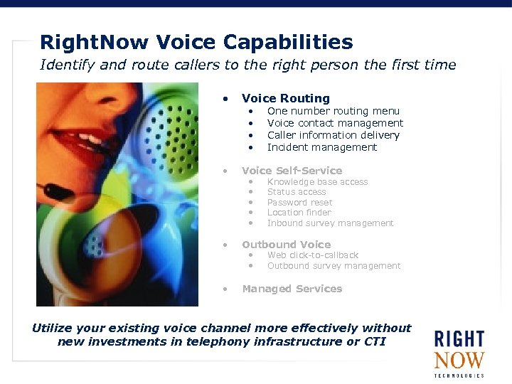 Right. Now Voice Capabilities Identify and route callers to the right person the first
