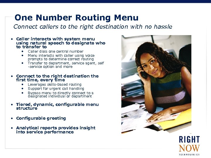 One Number Routing Menu Connect callers to the right destination with no hassle •