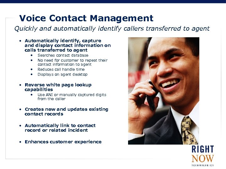 Voice Contact Management Quickly and automatically identify callers transferred to agent • Automatically identify,