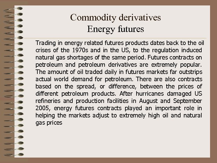 Commodity derivatives Energy futures Trading in energy related futures products dates back to the