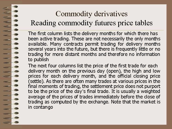 Commodity derivatives Reading commodity futures price tables The first column lists the delivery months