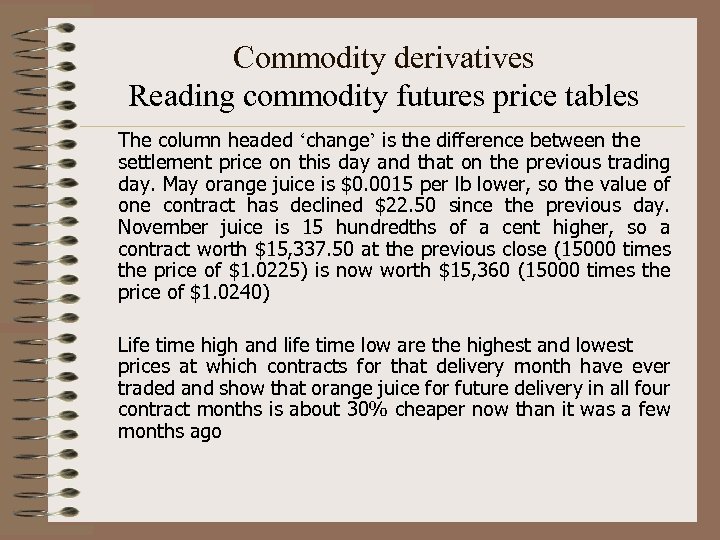 Commodity derivatives Reading commodity futures price tables The column headed ‘change’ is the difference