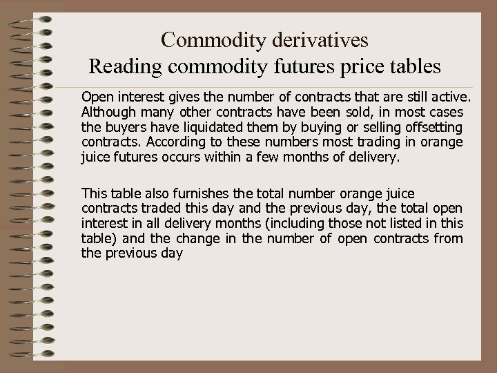 Commodity derivatives Reading commodity futures price tables Open interest gives the number of contracts