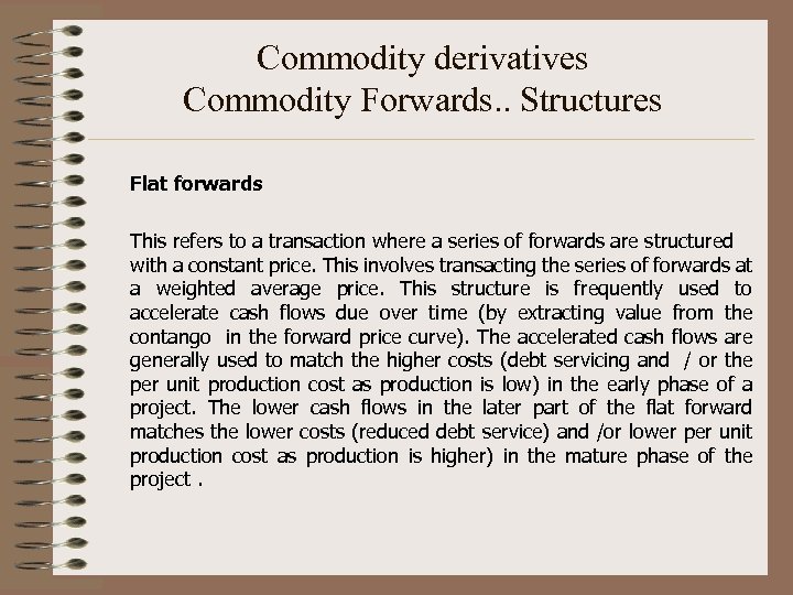 Commodity derivatives Commodity Forwards. . Structures Flat forwards This refers to a transaction where